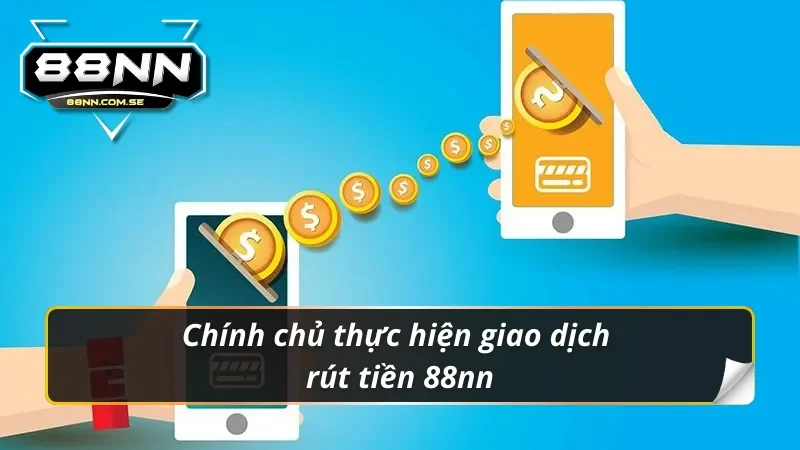 Chính chủ thực hiện giao dịch rút tiền 88nn